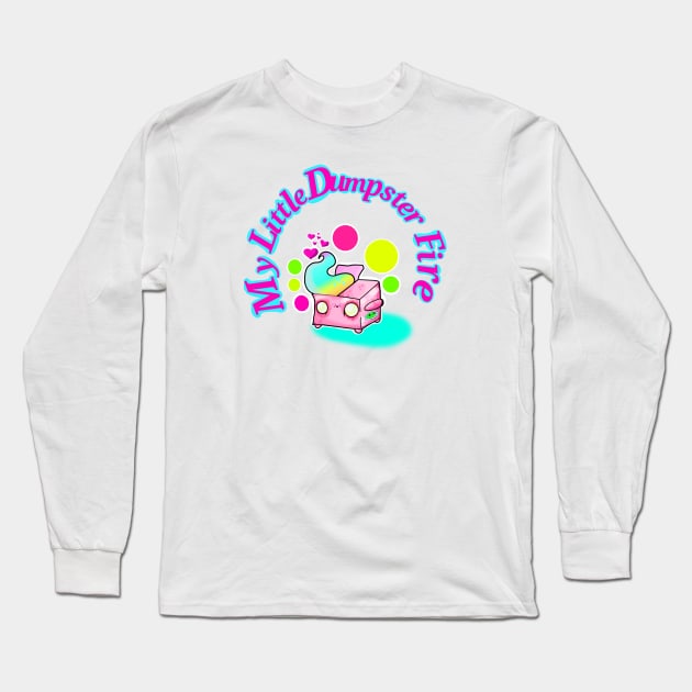 My Little Dumpster Fire Long Sleeve T-Shirt by SewGeekGirl